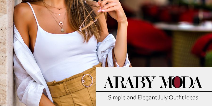 Simple and Elegant July Outfit Ideas
